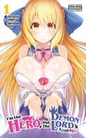 I'm the Hero, but the Demon Lord's Also Me, Vol. 1: Volume 1(I'm the Hero, But the Demon Lord's Also Me)