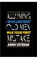 Assuming I Was Like Most Old Men Was Your First Mistake Arnis Veteran: Blank Lined Notebook Journal