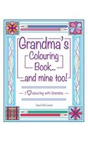 Grandma's Colouring Book...and Mine Too!: I Love Colouring with Grandma