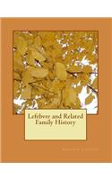 Lefebvre and Related Family History