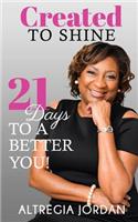 Created to Shine: 21 Days to a Better You!