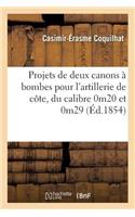 Projets de Deux Canons À Bombes Pour l'Artillerie de Côte, Du Calibre 0m20 Et 0m29