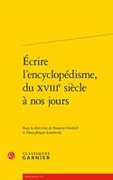 Ecrire l'Encyclopedisme, Du Xviiie Siecle a Nos Jours