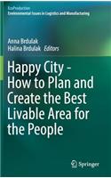 Happy City - How to Plan and Create the Best Livable Area for the People