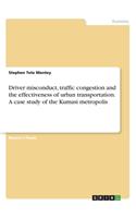 Driver misconduct, traffic congestion and the effectiveness of urban transportation. A case study of the Kumasi metropolis