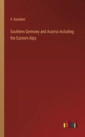 Southern Germany and Austria including the Eastern Alps
