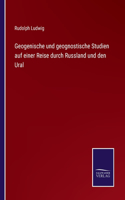 Geogenische und geognostische Studien auf einer Reise durch Russland und den Ural