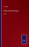 History of the Old Covenant: Vol. III