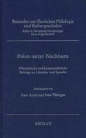 Polen Unter Nachbarn: Polonistische Und Komparatistische Beitrage Zu Literatur Und Sprache: XII. Internationaler Slavistenkongress in Krakau 1998