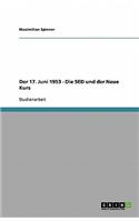 Der 17. Juni 1953 - Die SED und der Neue Kurs