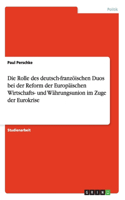 Rolle des deutsch-franzöischen Duos bei der Reform der Europäischen Wirtschafts- und Währungsunion im Zuge der Eurokrise