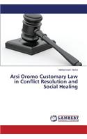 Arsi Oromo Customary Law in Conflict Resolution and Social Healing