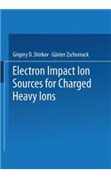 Electron Impact Ion Sources for Charged Heavy Ions