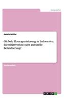 Globale Homogenisierung in Indonesien. Identitätsverlust oder kulturelle Bereicherung?: (German)