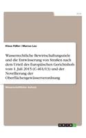 Wasserrechtliche Bewirtschaftungsziele und die Entwässerung von Straßen nach dem Urteil des Europäischen Gerichtshofs vom 1. Juli 2015 (C-461/13) und der Novellierung der Oberflächengewässerverordnung