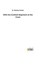 With the Scottish Regiment at the Front