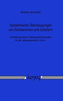 Epistemische Uberzeugungen Von Schulerinnen Und Schulern - Entwicklung Eines Erfassungsinstrumentes Fur Die Jahrgangsstufen 3 Bis 6