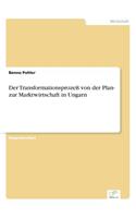 Transformationsprozeß von der Plan- zur Marktwirtschaft in Ungarn