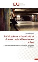 Architecture, Urbanisme Et Cinéma Ou La Ville Mise En Scène