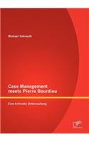 Case Management meets Pierre Bourdieu