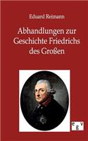 Abhandlungen zur Geschichte Friedrichs des Großen