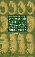 Wie Bestimmt Man Den 'Moralischen Status' Von Embryonen?
