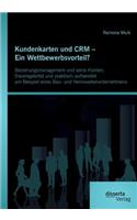 Kundenkarten und CRM - Ein Wettbewerbsvorteil? Beziehungsmanagement und seine Hürden, theoriegeleitet und praktisch aufbereitet am Beispiel eines Bau- und Heimwerkerunternehmens