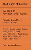 Enigma of the Hour: 100 Years of Psychoanalytic Thought