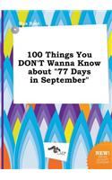 100 Things You Don't Wanna Know about 77 Days in September