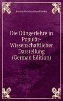 Die Dungerlehre in Popular-Wissenschaftlicher Darstellung (German Edition)