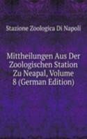 Mittheilungen Aus Der Zoologischen Station Zu Neapal, Volume 8 (German Edition)