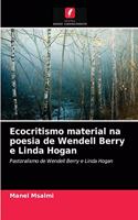 Ecocritismo material na poesia de Wendell Berry e Linda Hogan