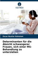Determinanten für die Absicht schwangerer Frauen, sich einer MS-Behandlung zu unterziehen