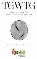 TGWTG : Teaching Grammar without Teaching Grammar