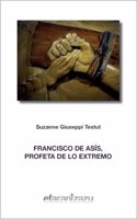 Francisco de Asis, profeta de lo extremo