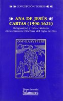 Ana de Jesus Cartas (1590-1621): Religiosidad y Vida Cotidiana En La Clausura Femenina del Siglo de Oro