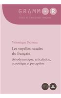 Les Voyelles Nasales Du Français: Aérodynamique, Articulation, Acoustique Et Perception