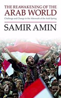 THE REAWAKENING OF THE ARAB WORLD:: Challenge and Change in the Aftermath of the Arab Spring