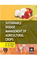 Sustainable Disease Management of Agricultural Crops