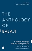 The Anthology of Balaji: A Guide to Technology, Truth, and Building the Future
