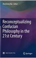 Reconceptualizing Confucian Philosophy in the 21st Century