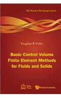 Basic Control Volume Finite Element Methods For Fluids And Solids