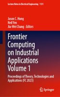 Frontier Computing on Industrial Applications Volume 1