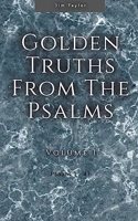 Golden Truths from the Psalms - Volume I - Psalms 1-41