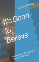 It's Good to Believe