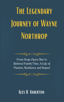 The Legendary Journey of Wayne Northrop
