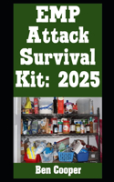 EMP Attack Survival Kit: 2025: The Ultimate List of Everything You Need To Stockpile in Preparation For an EMP Attack or Solar Flare(10 Practical Prepping)