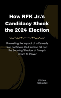 How Rfk Jr. 's Candidacy Shook the 2024 Election