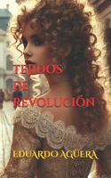 Tejidos de revolución: (Novela drama) Una historia de una mujer que lucha por el liberalismo en el siglo XVIII. Lectores de 9 a 18 años.