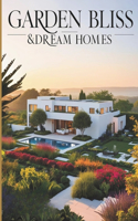 Garden Bliss & Dream Homes